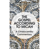 The Gospel According to Micah: A Christocentric Commentary