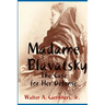 Madame Blavatsky: The Case for Her Defense Against the Hodgson-Coulomb Attack