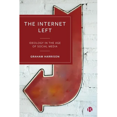 The Internet Left: Ideology in the Age of Social Media