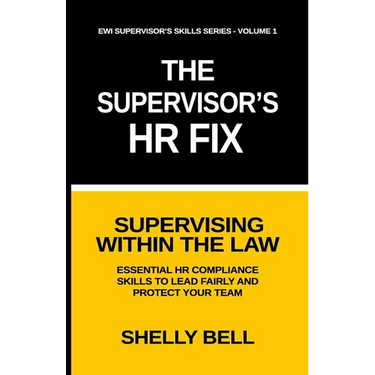 The Supervisor's HR Fix: Supervising Within The Law, Essential HR Compliance Skills to Lead Fairly and Protect Your Team