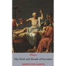 The Trial and Death of Socrates: Euthyphro, The Apology of Socrates, Crito, and Phædo