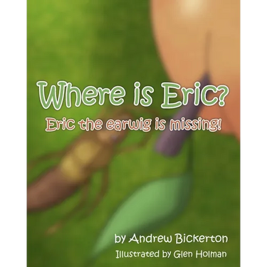 Where is Eric?: Eric the earwig is missing