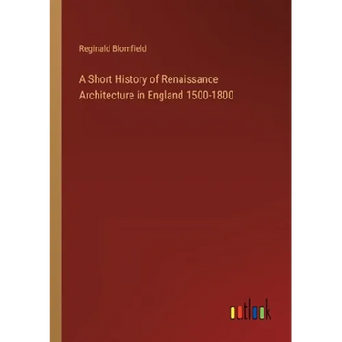 A Short History of Renaissance Architecture in England 1500-1800
