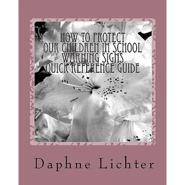 How To Protect Our Children In School: Quick Reference Guide- Warning Checklists