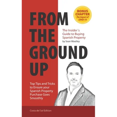 From The Ground Up: The Insider's Guide to Buying Spanish Property