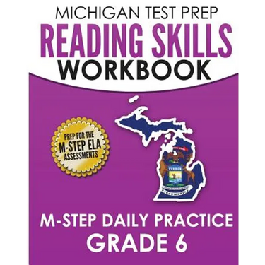 MICHIGAN TEST PREP Reading Skills Workbook M-STEP Daily Practice Grade 6: Preparation for the M-STEP English Language Arts Assessments