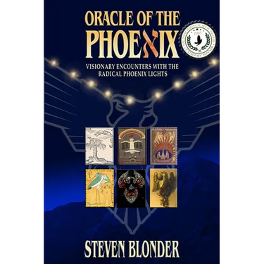 Oracle of the Phoenix: Visionary Encounters with the Radical Phoenix Lights