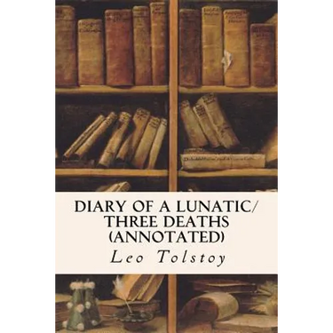 Diary of a Lunatic/Three Deaths (annotated)