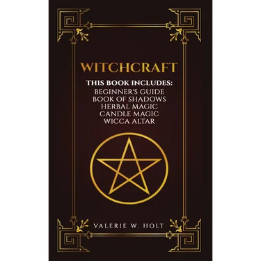 Witchcraft: Wicca for Beginner's, Book of Shadows, Candle Magic, Herbal Magic, Wicca Altar