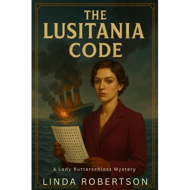 The Lusitania Code: A Lady Butterschloss Mystery
