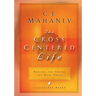 The Cross Centered Life: Keeping the Gospel the Main Thing