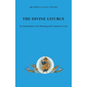 The Divine Liturgy: An explanation of its meaning and content for laity