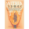 Within: Healing Through Sacred Feminine Archetypes - Awaken the Goddess Within