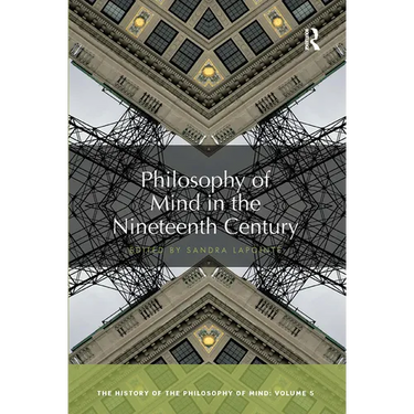 Philosophy of Mind in the Nineteenth Century: The History of the Philosophy of Mind, Volume 5