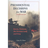 Presidential Decisions for War: Korea, Vietnam, the Persian Gulf, and Iraq