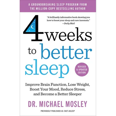 4 Weeks to Better Sleep: Improve Brain Function, Lose Weight, Boost Your Mood, Reduce Stress, and Become a Better Sleeper