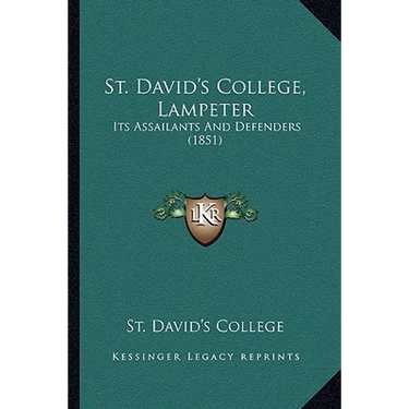 St. David's College, Lampeter: Its Assailants And Defenders (1851)