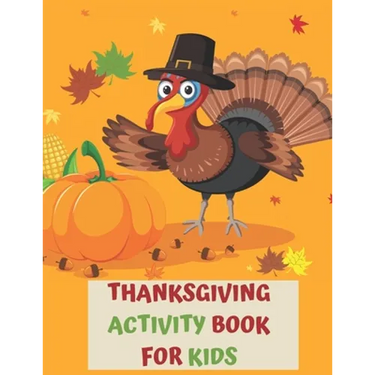 Thanksgiving Activity Book for Kids: A Fun Interactive Book Gift For Toddlers Pre-Schoolers and Children 3-6