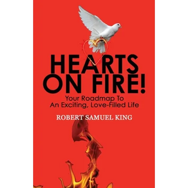 Hearts On Fire! Your Roadmap to An Exciting, Love-Filled Life