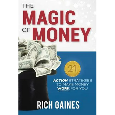 The Magic Of Money: 21 Action Strategies To Make Money Work For You