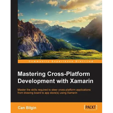 Mastering Cross-Platform Development with Xamarin