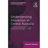 Routledge Revivals: Understanding Interaction in Central Australia (1985): An Ethnomethodological Study of Australian Aboriginal People