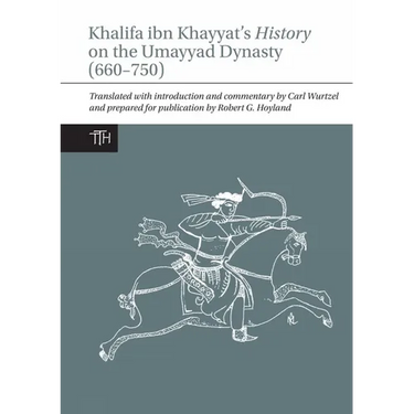 Khalifa Ibn Khayyat's History on the Umayyad Dynasty (660-750)