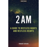 2 Am: A Guide To Restless Nights And Restless Hearts