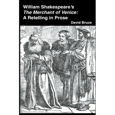 William Shakespeare's The Merchant of Venice: A Retelling in Prose