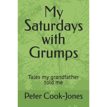 My Saturdays with Grumps: Tales my grandfather told me