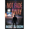 Not Fade Away: A Noir Mystery