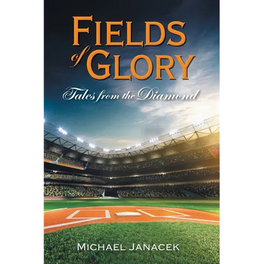 Fields of Glory: Tales from the Diamond