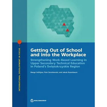 Getting Out of School and into the Workplace: Strengthening Work-Based Learning in Upper Secondary Technical Education in Poland's Swietokrzyskie Regi
