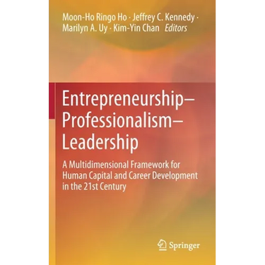 Entrepreneurship-Professionalism-Leadership: A Multidimensional Framework for Human Capital and Career Development in the 21st Century