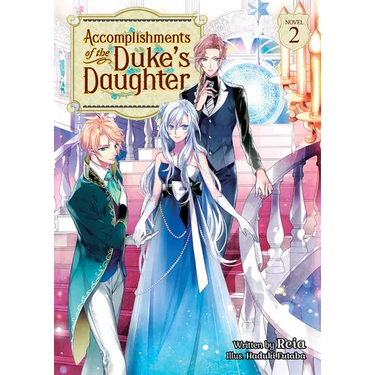 Accomplishments of the Duke's Daughter (Light Novel) Vol. 2
