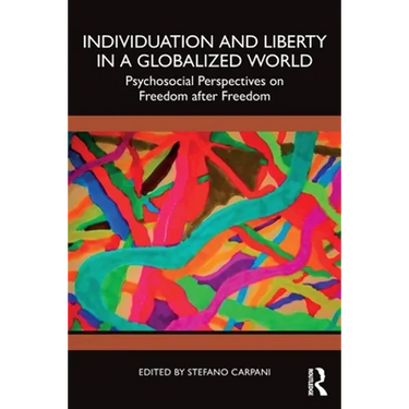 Individuation and Liberty in a Globalized World: Psychosocial Perspectives on Freedom After Freedom