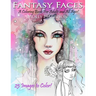 Fantasy Faces - A Coloring Book for Adults and All Ages!: Featuring 25 Fantasy Illustrations by Molly Harrison