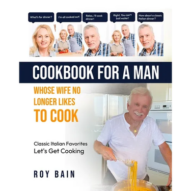 Cookbook for a Man: whose wife no longer likes to cook!