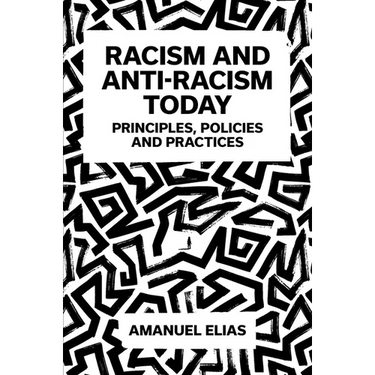 Racism and Anti-Racism Today: Principles, Policies and Practices