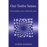 Our Twelve Senses: How Healthy Senses Refresh the Soul