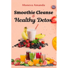 Smoothie Cleanse & Healthy Detox
