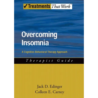 Overcoming Insomnia Therapist Guide: A Cognitive-Behavioral Therapy Approach