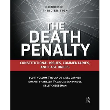 The Death Penalty: Constitutional Issues, Commentaries, and Case Briefs