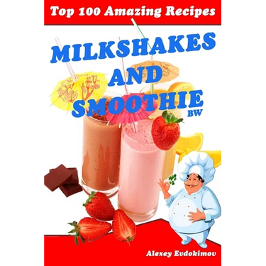 Top 100 Amazing Recipes Milkshakes and Smoothie BW