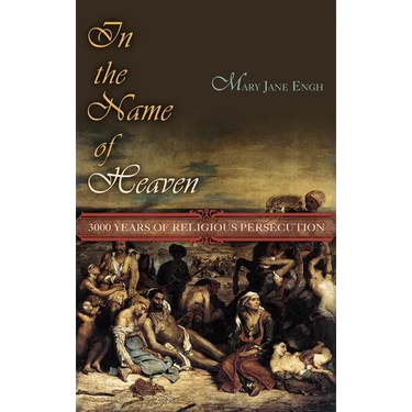 In the Name of Heaven: 3000 Years of Religious Persecution