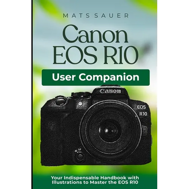 Canon EOS R10 User Companion: Your Indispensable Handbook with Illustrations to Master the EOS R10