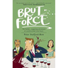 Brut Force: The further, staggering adventures of a professional wine buyer.