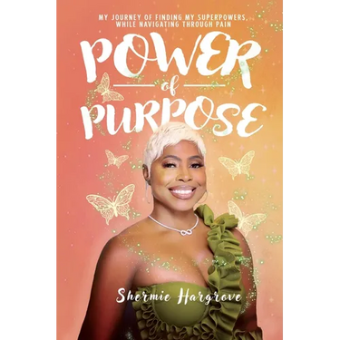 Power of Purpose: My Journey of Finding My Superpowers, While Navigating Through Pain