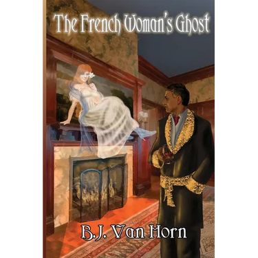 The French Woman's Ghost: A light-hearted murder mystery, romance, and ghost story set in 19th century England