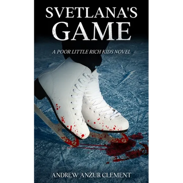 Svetlana's Game. A Poor Little Rich Kids Novel.